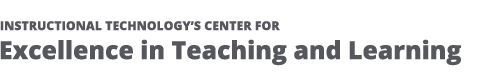 The Center for Excellence in Teaching and Learning