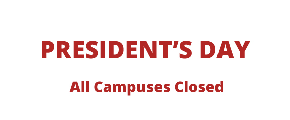 President's Day, all campuses closed