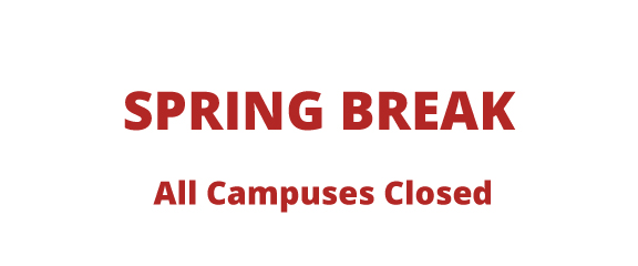 Spring Break, all campuses closed